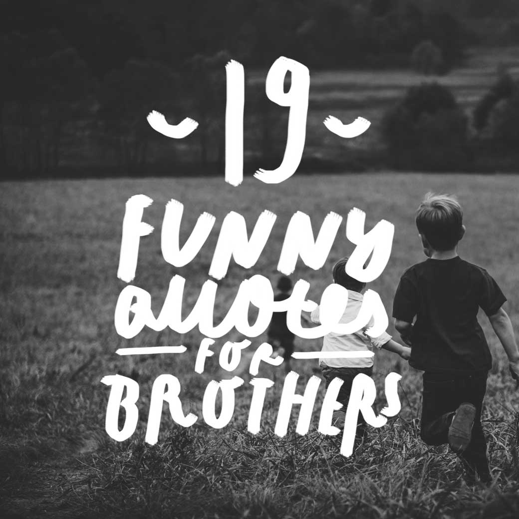 20 Funny Brother Quotes